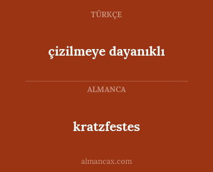 kratzfestes - çizilmeye dayanıklı
