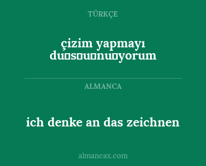 çizim yapmayı düşünüyorum - ich denke an das zeichnen