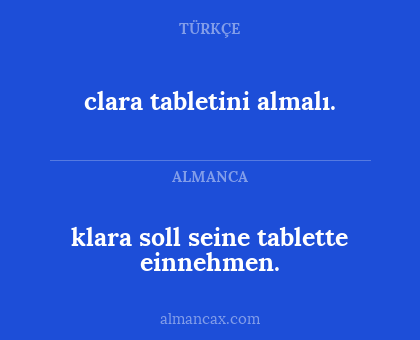 clara tabletini almalı. - klara soll seine tablette einnehmen.
