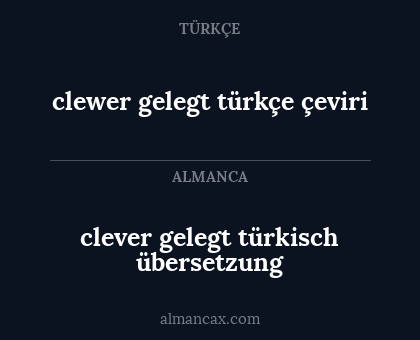 clewer gelegt türkçe çeviri - clever gelegt türkisch übersetzung