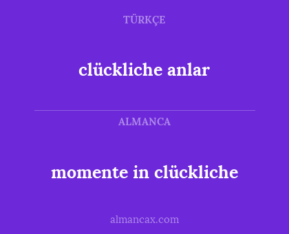 clückliche anlar - momente in clückliche