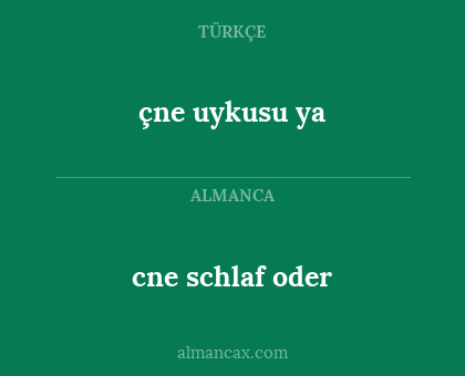 çne uykusu ya - cne schlaf oder
