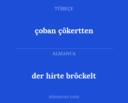çoban çökertten - der hirte bröckelt
