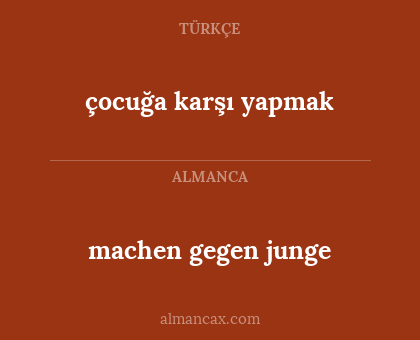machen gegen junge - çocuğa karşı yapmak