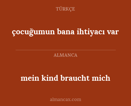 çocuğumun bana ihtiyacı var - mein kind braucht mich