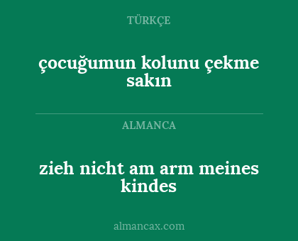 zieh nicht am arm meines kindes - çocuğumun kolunu çekme sakın
