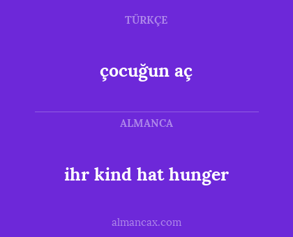 çocuğun aç - ihr kind hat hunger