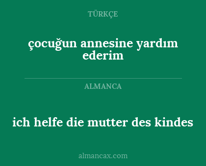 ich helfe die mutter des kindes - çocuğun annesine yardım ederim