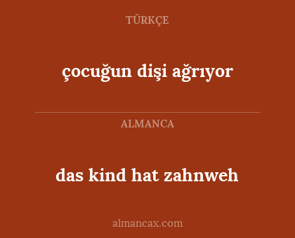 çocuğun dişi ağrıyor - das kind hat zahnweh