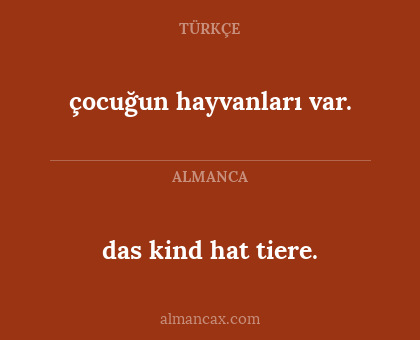 das kind hat tiere. - çocuğun hayvanları var.