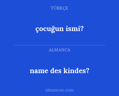 çocuğun ismi? - name des kindes?