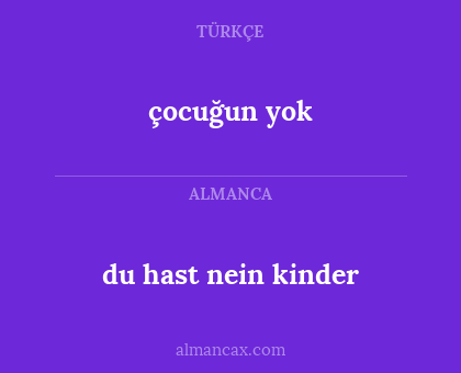 du hast nein kinder - çocuğun yok