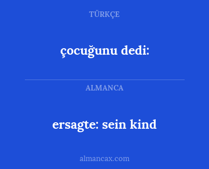 çocuğunu dedi: - ersagte: sein kind
