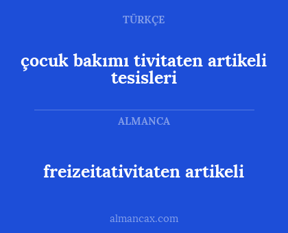 freizeitativitaten artikeli - çocuk bakımı tivitaten artikeli tesisleri