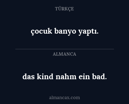 das kind nahm ein bad. - çocuk banyo yaptı.