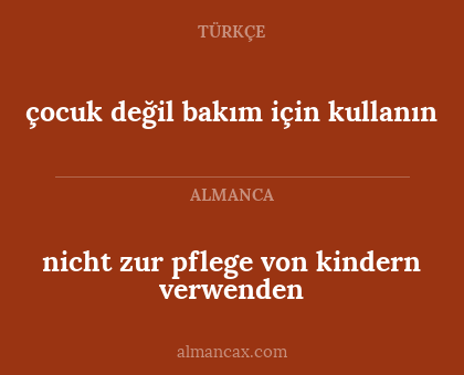 nicht zur pflege von kindern verwenden - çocuk değil bakım için kullanın