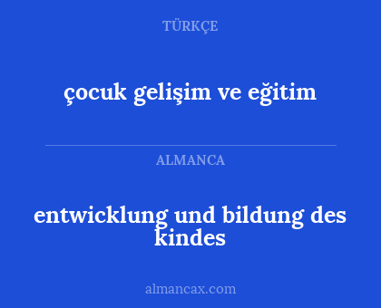 çocuk gelişim ve eğitim - entwicklung und bildung des kindes