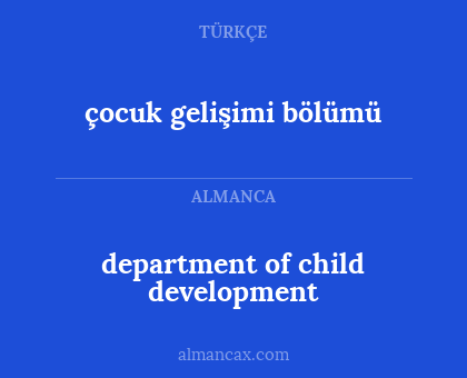 çocuk gelişimi bölümü - department of child development
