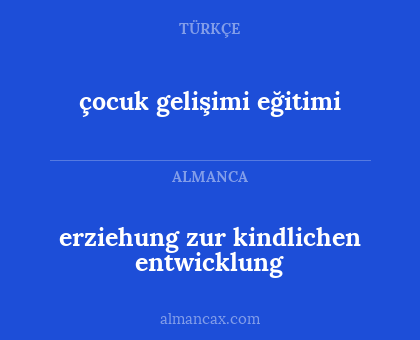 çocuk gelişimi eğitimi - erziehung zur kindlichen entwicklung