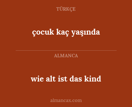 wie alt ist das kind - çocuk kaç yaşında