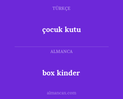 box kinder - çocuk kutu