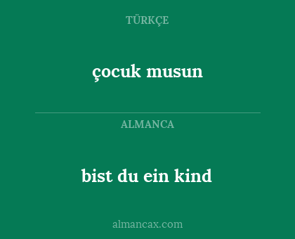 bist du ein kind - çocuk musun