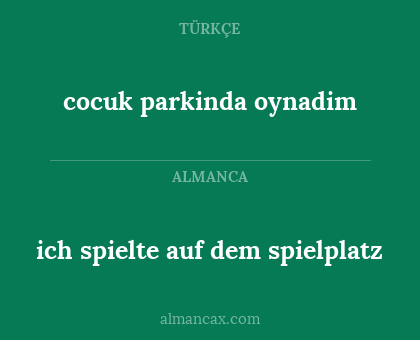 cocuk parkinda oynadim - ich spielte auf dem spielplatz