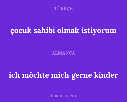 çocuk sahibi olmak istiyorum - ich möchte mich gerne kinder