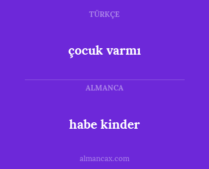 habe kinder - çocuk varmı