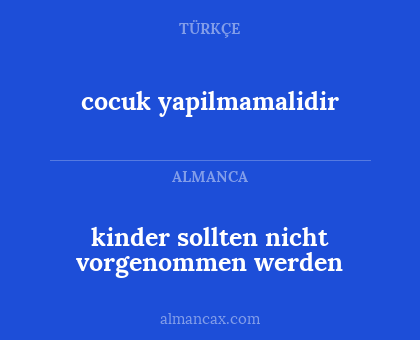 cocuk yapilmamalidir - kinder sollten nicht vorgenommen werden