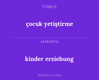 çocuk yetiştirme - kinder erziehung