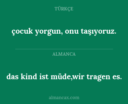 çocuk yorgun, onu taşıyoruz. - das kind ist müde,wir tragen es.