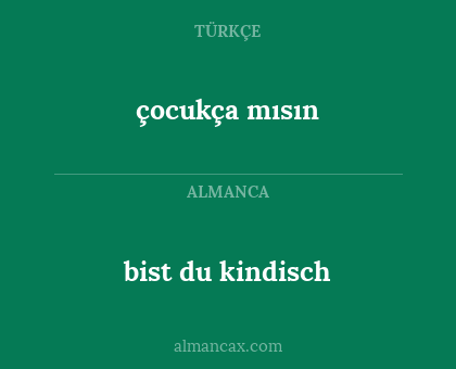 çocukça mısın - bist du kindisch