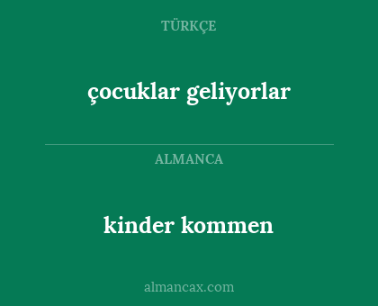 kinder kommen - çocuklar geliyorlar