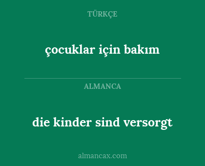 çocuklar için bakım - die kinder sind versorgt