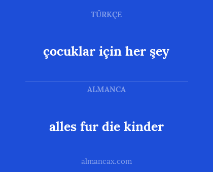 alles fur die kinder - çocuklar için her şey