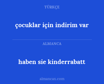 haben sie kinderrabatt - çocuklar için indirim var