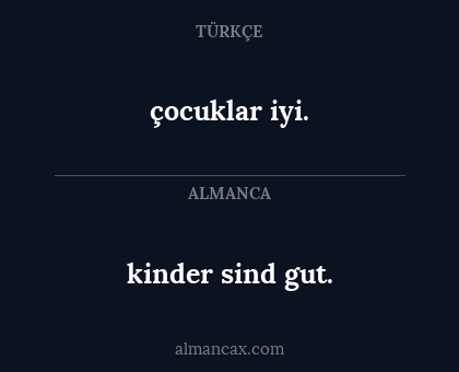 çocuklar iyi. - kinder sind gut.