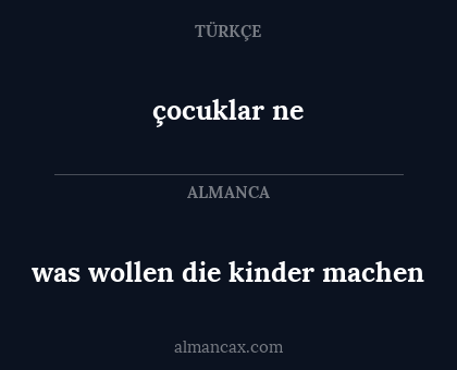 was wollen die kinder machen - çocuklar ne