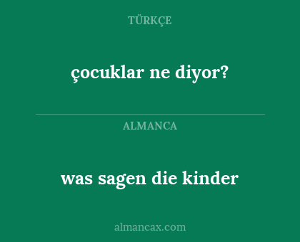 çocuklar ne diyor? - was sagen die kinder