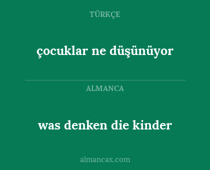 was denken die kinder - çocuklar ne düşünüyor