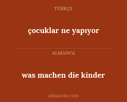 çocuklar ne yapıyor - was machen die kinder