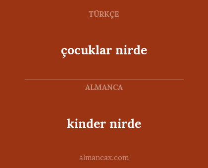 kinder nirde - çocuklar nirde