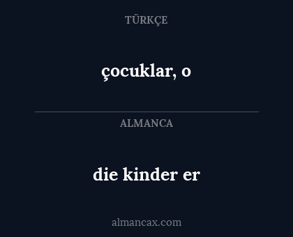 çocuklar, o - die kinder er