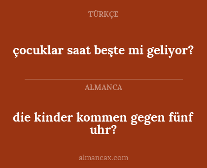 çocuklar saat beşte mi geliyor? - die kinder kommen gegen fünf uhr?