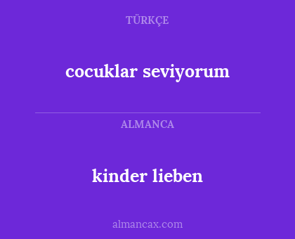 kinder lieben - cocuklar seviyorum