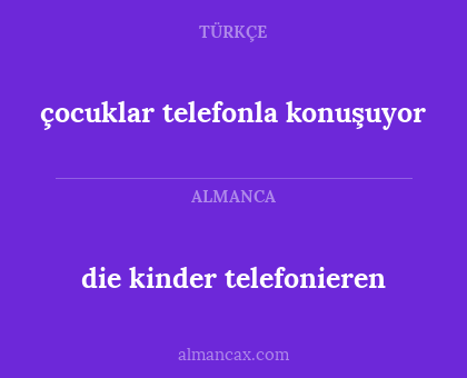 die kinder telefonieren - çocuklar telefonla konuşuyor