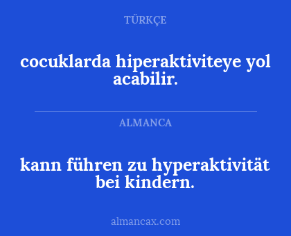 kann führen zu hyperaktivität bei kindern. - cocuklarda hiperaktiviteye yol acabilir.