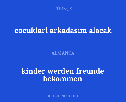 cocuklari arkadasim alacak - kinder werden freunde bekommen