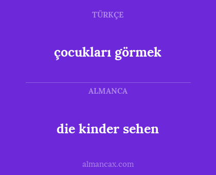 die kinder sehen - çocukları görmek